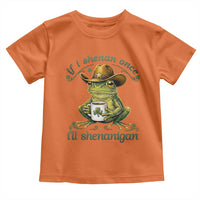 If I Shenan Once I Will Shenanigan Funny Frog Cowboy Toddler T Shirt St Patricks Day Shenanigans Humor