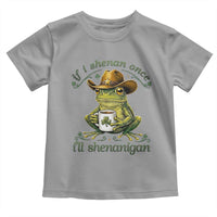 If I Shenan Once I Will Shenanigan Funny Frog Cowboy Toddler T Shirt St Patricks Day Shenanigans Humor