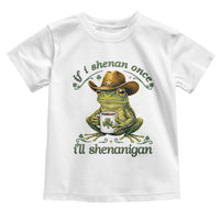 If I Shenan Once I Will Shenanigan Funny Frog Cowboy Toddler T Shirt St Patricks Day Shenanigans Humor