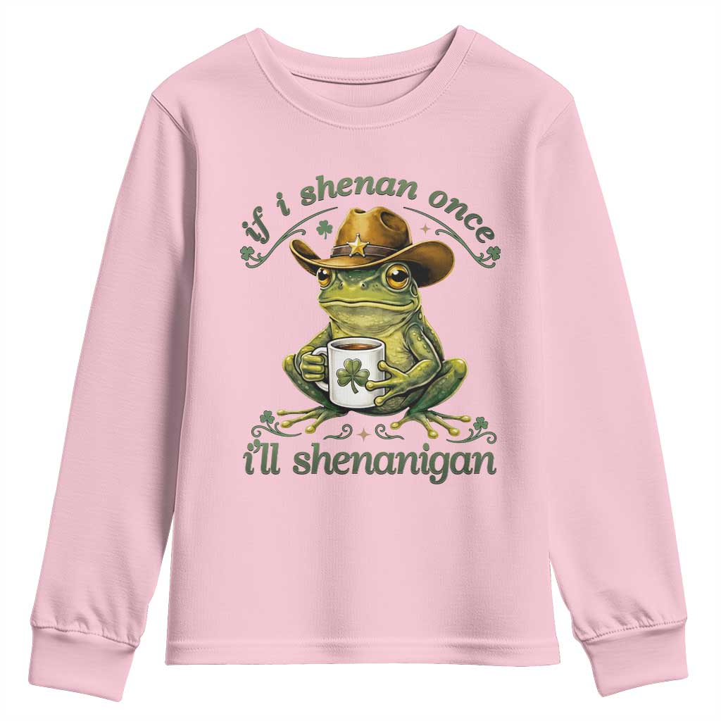 If I Shenan Once I Will Shenanigan Funny Frog Cowboy Youth Sweatshirt St Patricks Day Shenanigans Humor