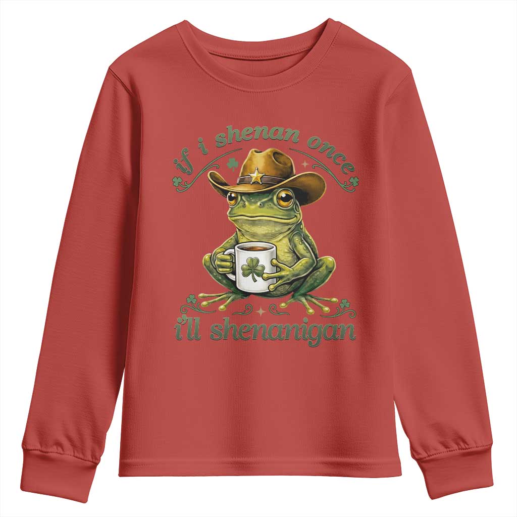 If I Shenan Once I Will Shenanigan Funny Frog Cowboy Youth Sweatshirt St Patricks Day Shenanigans Humor