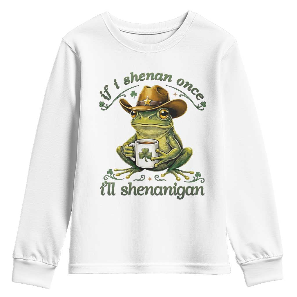 If I Shenan Once I Will Shenanigan Funny Frog Cowboy Youth Sweatshirt St Patricks Day Shenanigans Humor