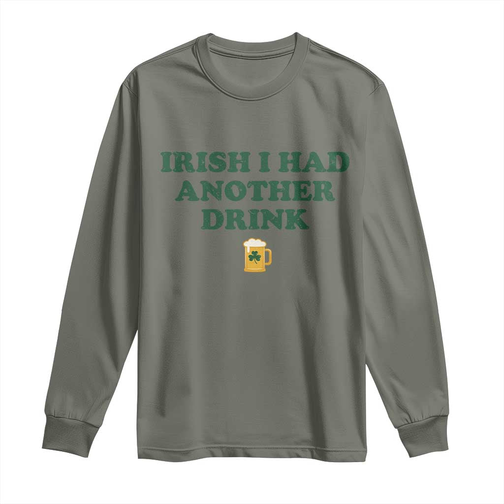 Irish I Had Another Drink Long Sleeve Shirt Funny St Patricks Day Beer Drinking Joke Pub Humor