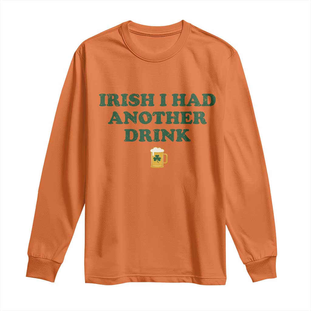 Irish I Had Another Drink Long Sleeve Shirt Funny St Patricks Day Beer Drinking Joke Pub Humor
