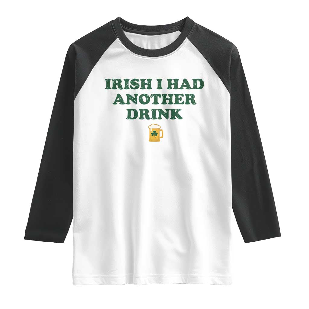 Irish I Had Another Drink Raglan Shirt Funny St Patricks Day Beer Drinking Joke Pub Humor