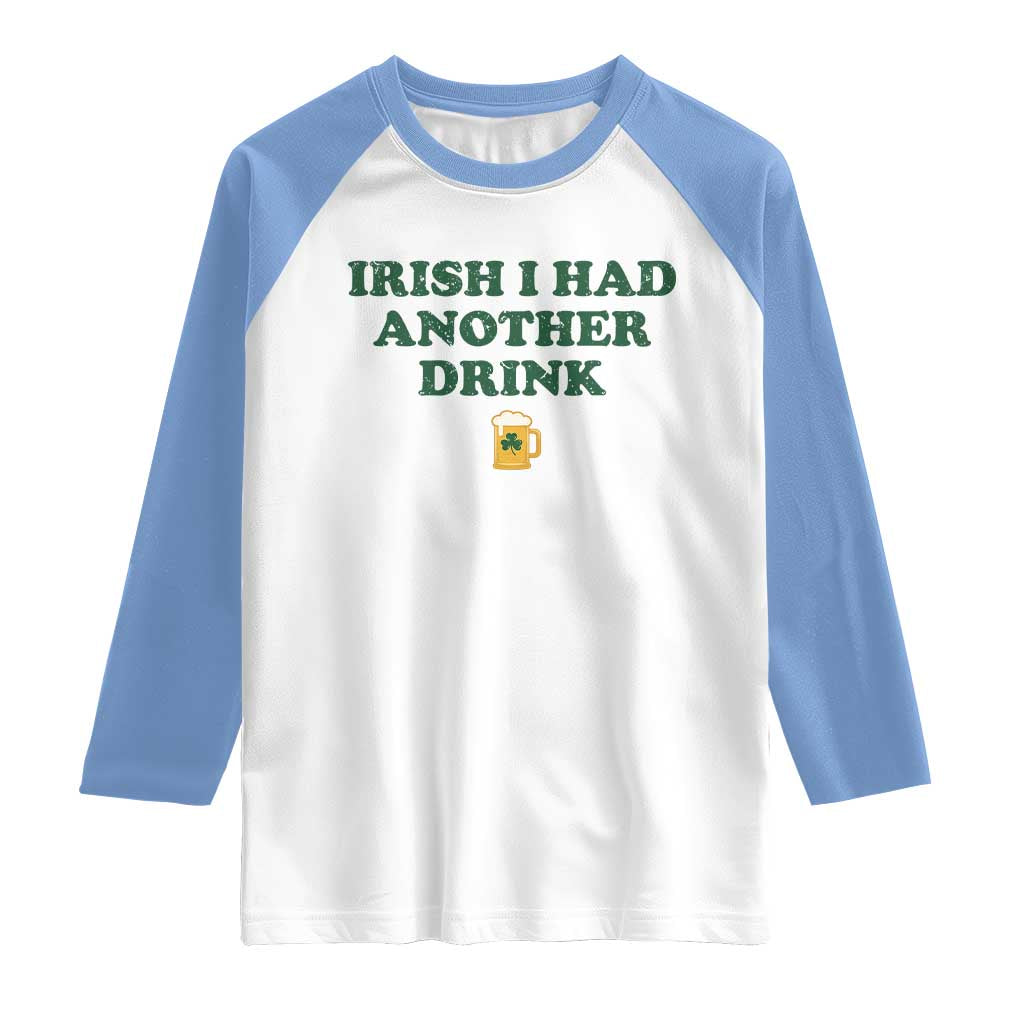 Irish I Had Another Drink Raglan Shirt Funny St Patricks Day Beer Drinking Joke Pub Humor
