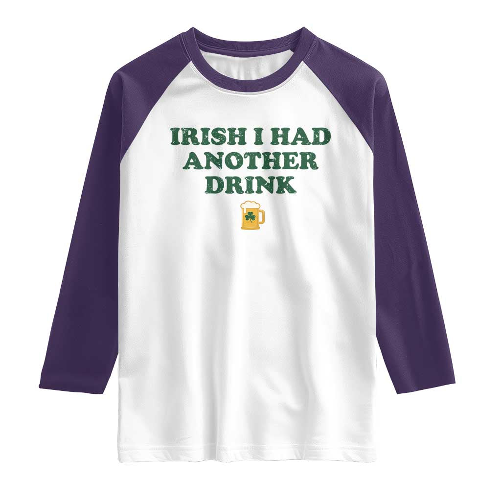Irish I Had Another Drink Raglan Shirt Funny St Patricks Day Beer Drinking Joke Pub Humor