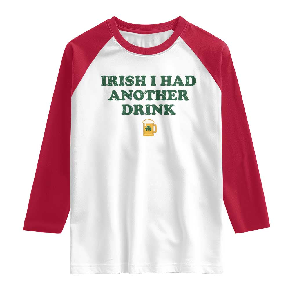 Irish I Had Another Drink Raglan Shirt Funny St Patricks Day Beer Drinking Joke Pub Humor