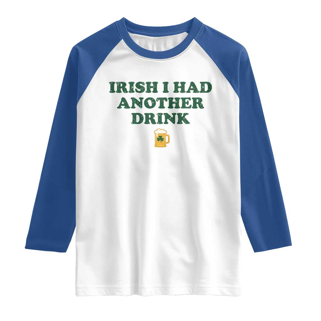 Irish I Had Another Drink Raglan Shirt Funny St Patricks Day Beer Drinking Joke Pub Humor