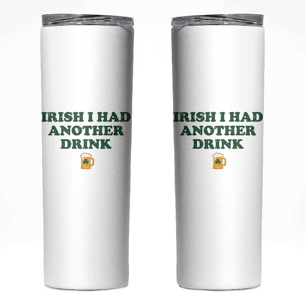 Irish I Had Another Drink Skinny Tumbler Funny St Patricks Day Beer Drinking Joke Pub Humor