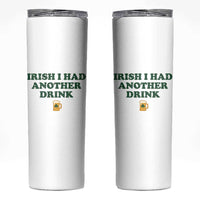 Irish I Had Another Drink Skinny Tumbler Funny St Patricks Day Beer Drinking Joke Pub Humor