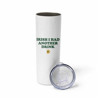 Irish I Had Another Drink Skinny Tumbler Funny St Patricks Day Beer Drinking Joke Pub Humor