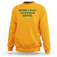 Irish I Had Another Drink Sweatshirt Funny St Patricks Day Beer Drinking Joke Pub Humor