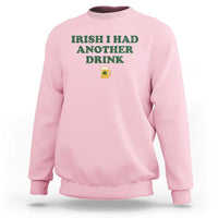 Irish I Had Another Drink Sweatshirt Funny St Patricks Day Beer Drinking Joke Pub Humor