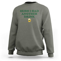 Irish I Had Another Drink Sweatshirt Funny St Patricks Day Beer Drinking Joke Pub Humor