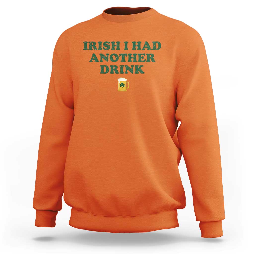 Irish I Had Another Drink Sweatshirt Funny St Patricks Day Beer Drinking Joke Pub Humor