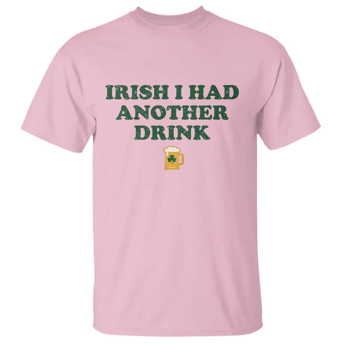 Irish I Had Another Drink T Shirt Funny St Patricks Day Beer Drinking Joke Pub Humor