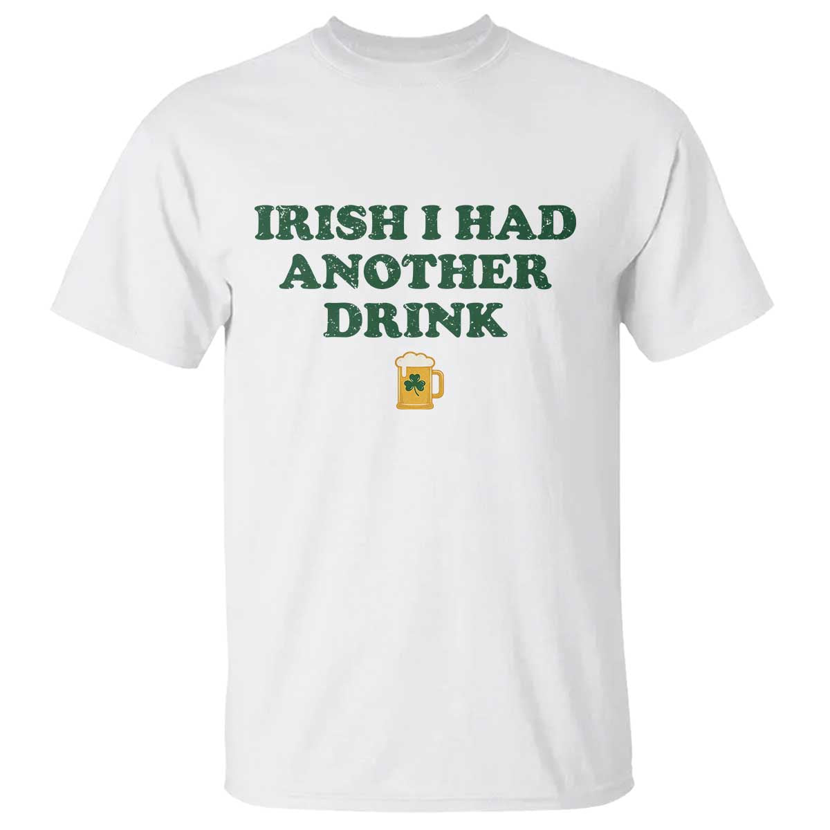 Irish I Had Another Drink T Shirt Funny St Patricks Day Beer Drinking Joke Pub Humor
