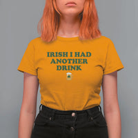 Irish I Had Another Drink T Shirt For Women Funny St Patricks Day Beer Drinking Joke Pub Humor