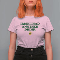 Irish I Had Another Drink T Shirt For Women Funny St Patricks Day Beer Drinking Joke Pub Humor