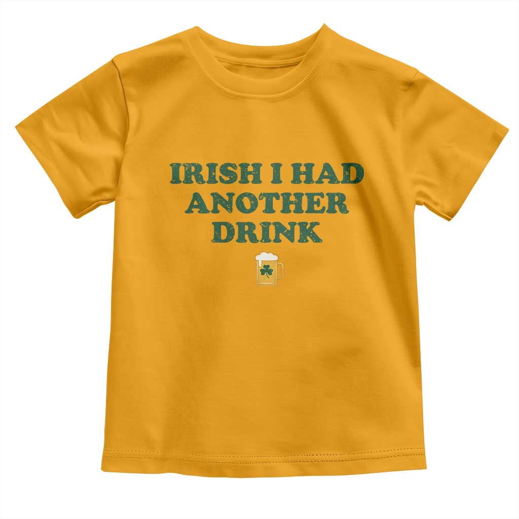 Irish I Had Another Drink Toddler T Shirt Funny St Patricks Day Beer Drinking Joke Pub Humor
