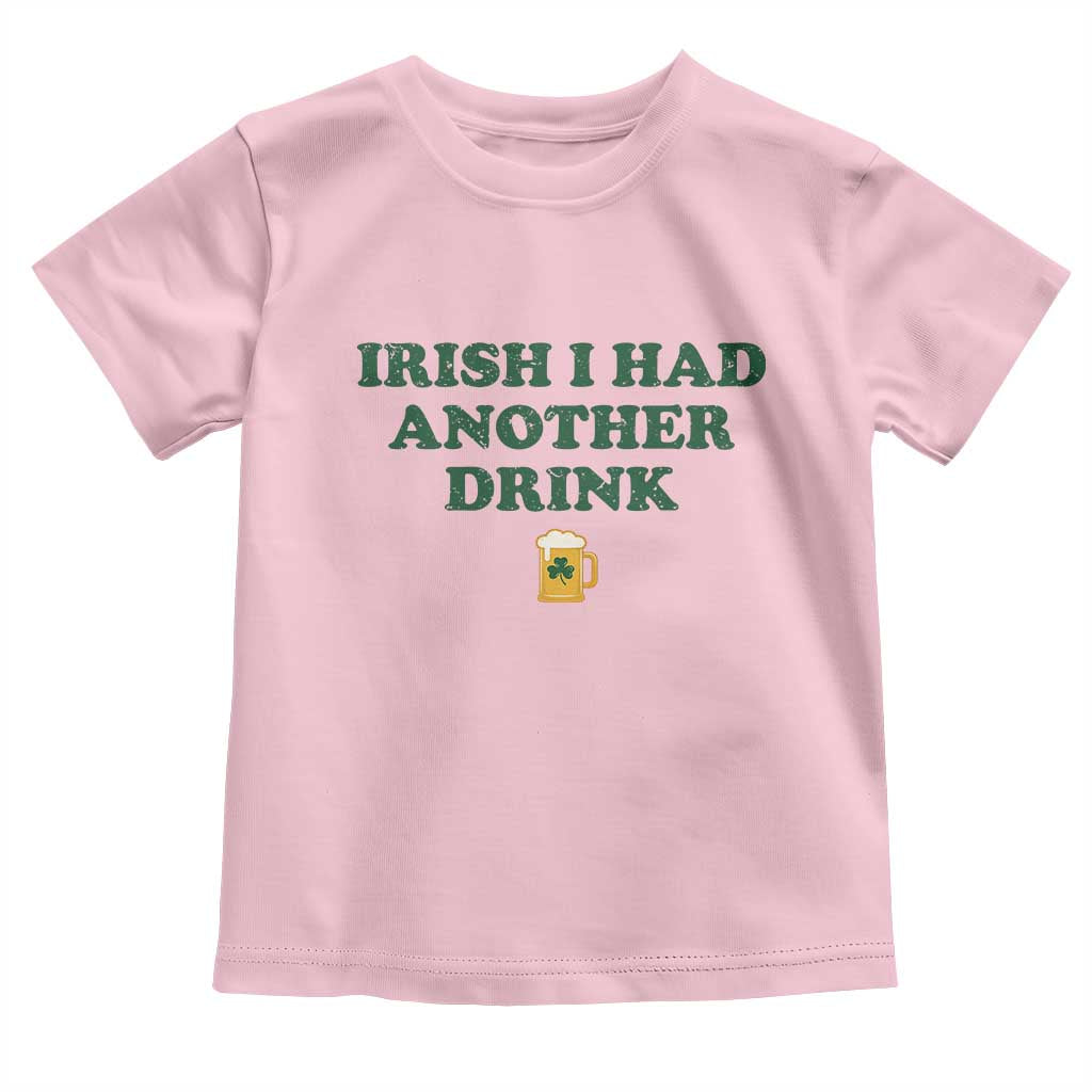 Irish I Had Another Drink Toddler T Shirt Funny St Patricks Day Beer Drinking Joke Pub Humor