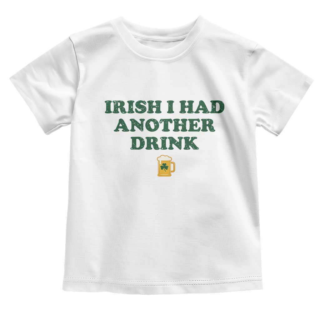 Irish I Had Another Drink Toddler T Shirt Funny St Patricks Day Beer Drinking Joke Pub Humor