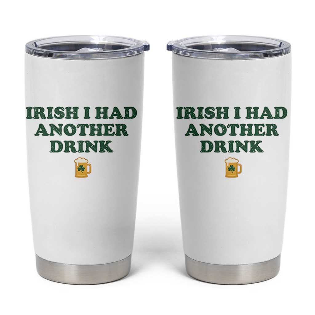 Irish I Had Another Drink Tumbler Cup Funny St Patricks Day Beer Drinking Joke Pub Humor