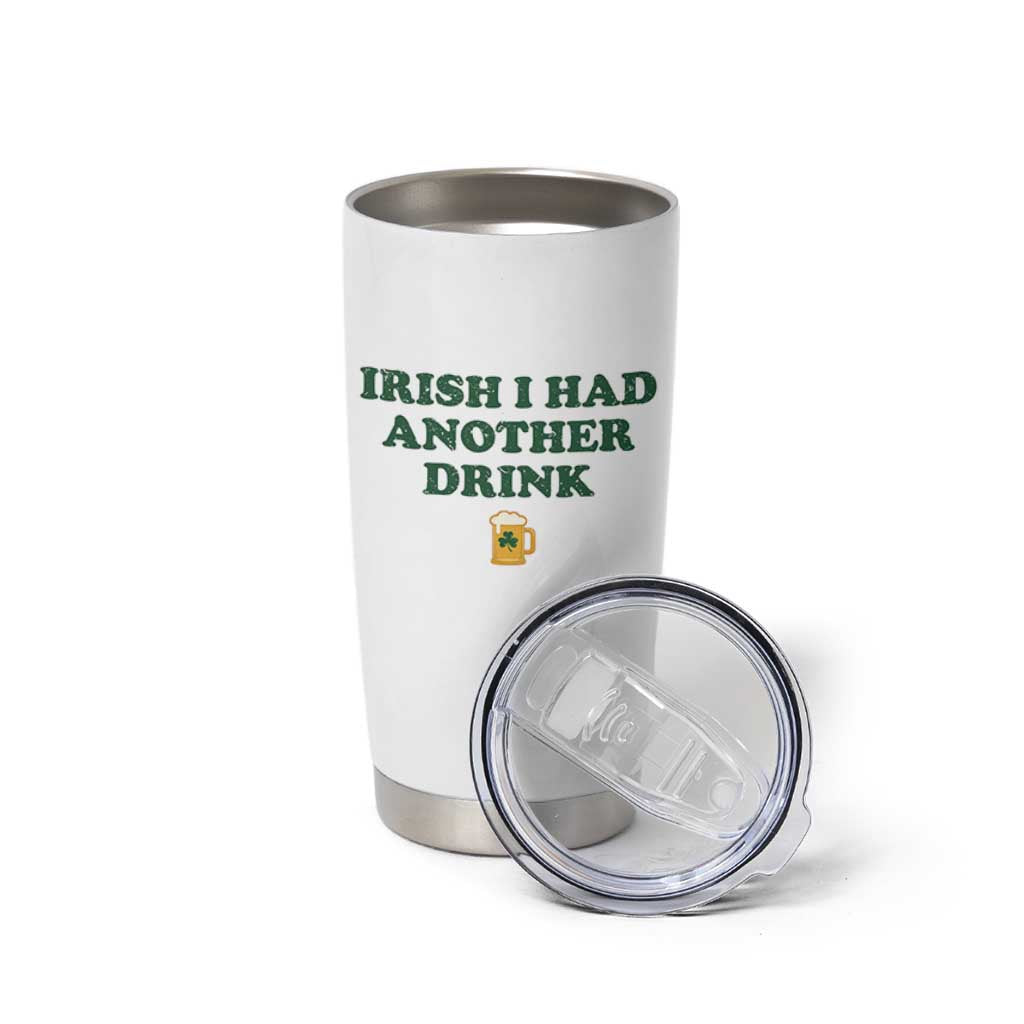 Irish I Had Another Drink Tumbler Cup Funny St Patricks Day Beer Drinking Joke Pub Humor