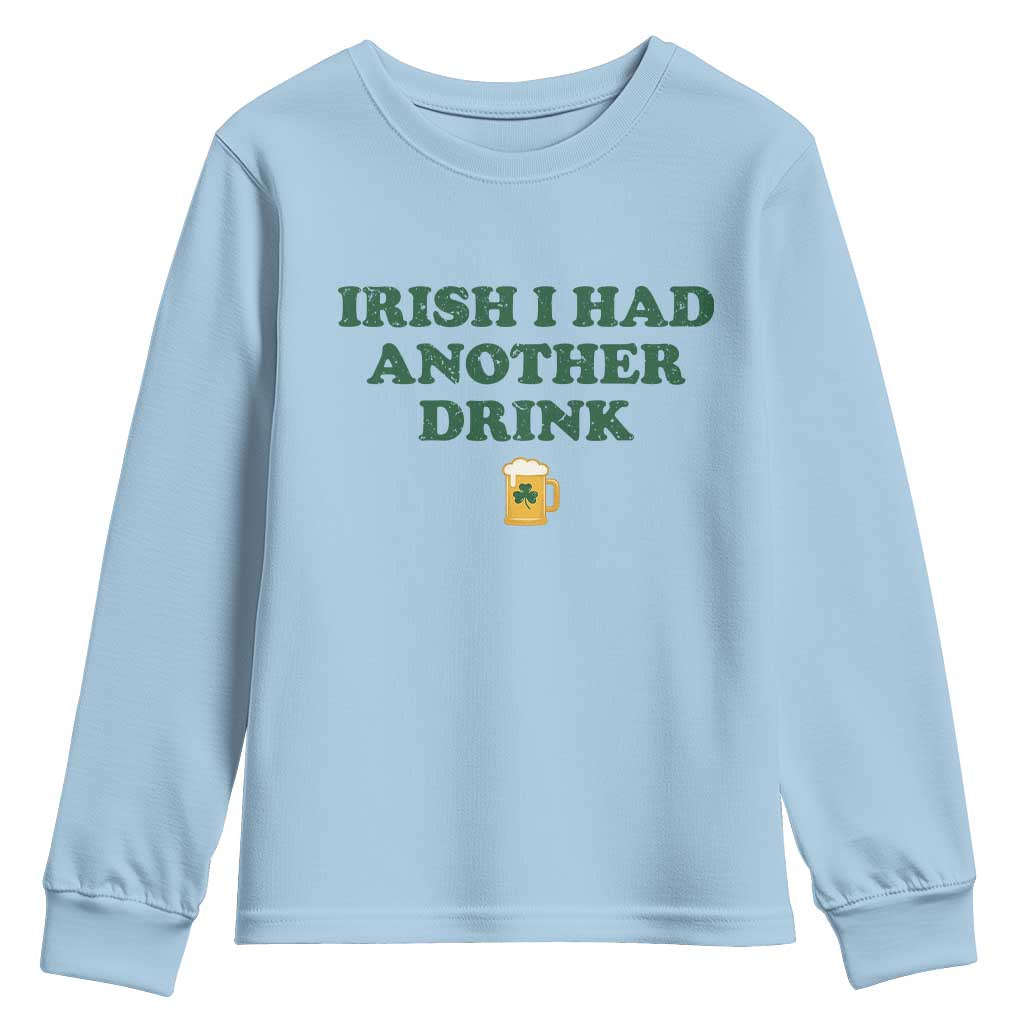 Irish I Had Another Drink Youth Sweatshirt Funny St Patricks Day Beer Drinking Joke Pub Humor