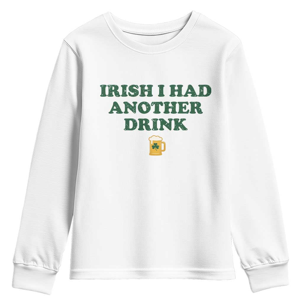 Irish I Had Another Drink Youth Sweatshirt Funny St Patricks Day Beer Drinking Joke Pub Humor