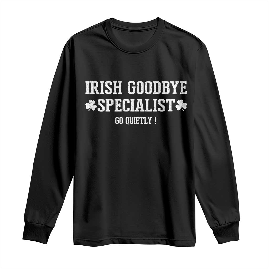 Funny Irish Goodbye Specialist Go Quietly Long Sleeve Shirt St Patricks Day Introvert Humor