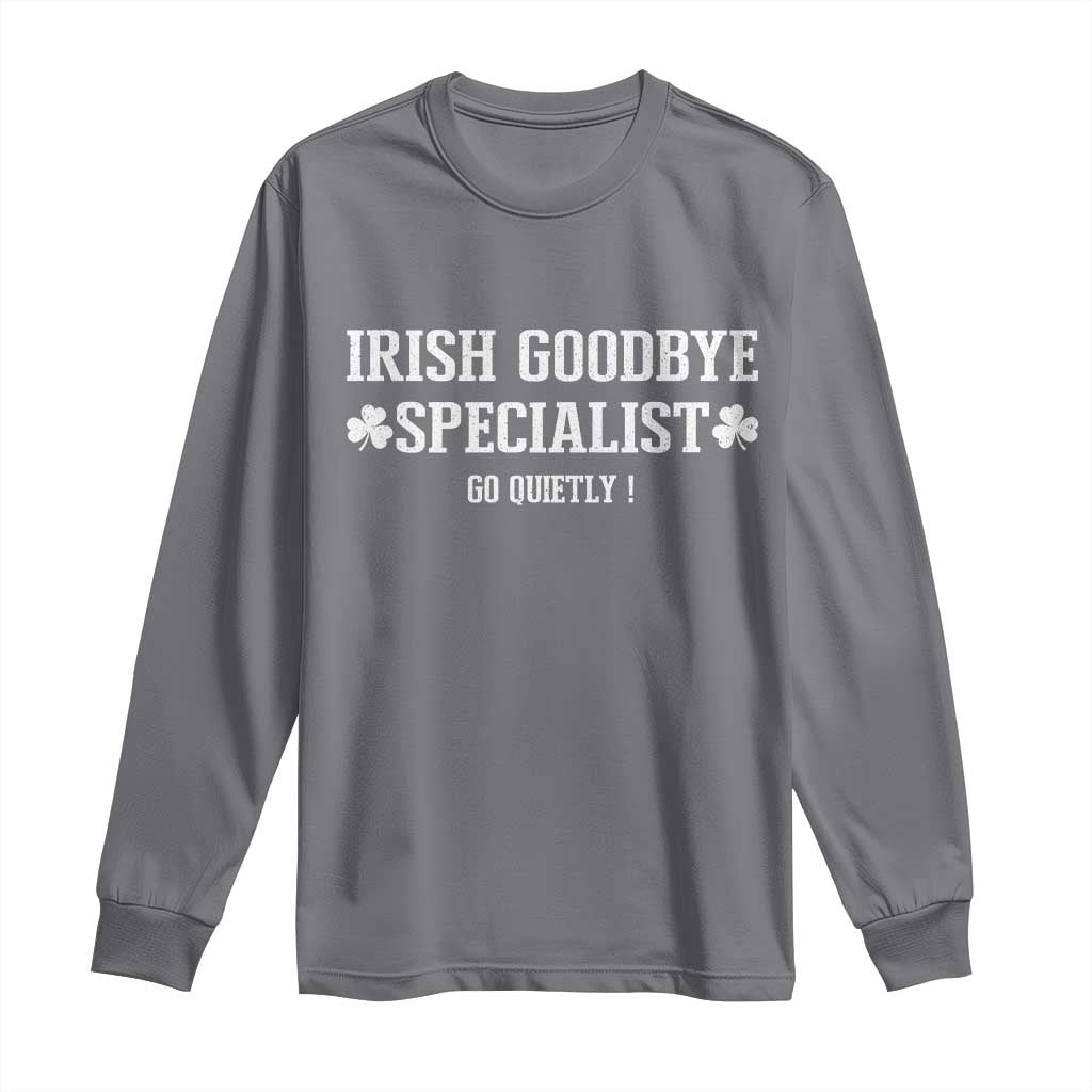 Funny Irish Goodbye Specialist Go Quietly Long Sleeve Shirt St Patricks Day Introvert Humor