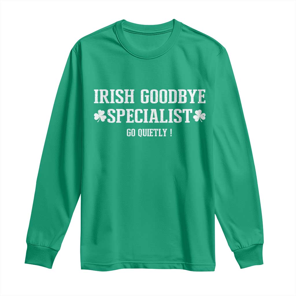Funny Irish Goodbye Specialist Go Quietly Long Sleeve Shirt St Patricks Day Introvert Humor