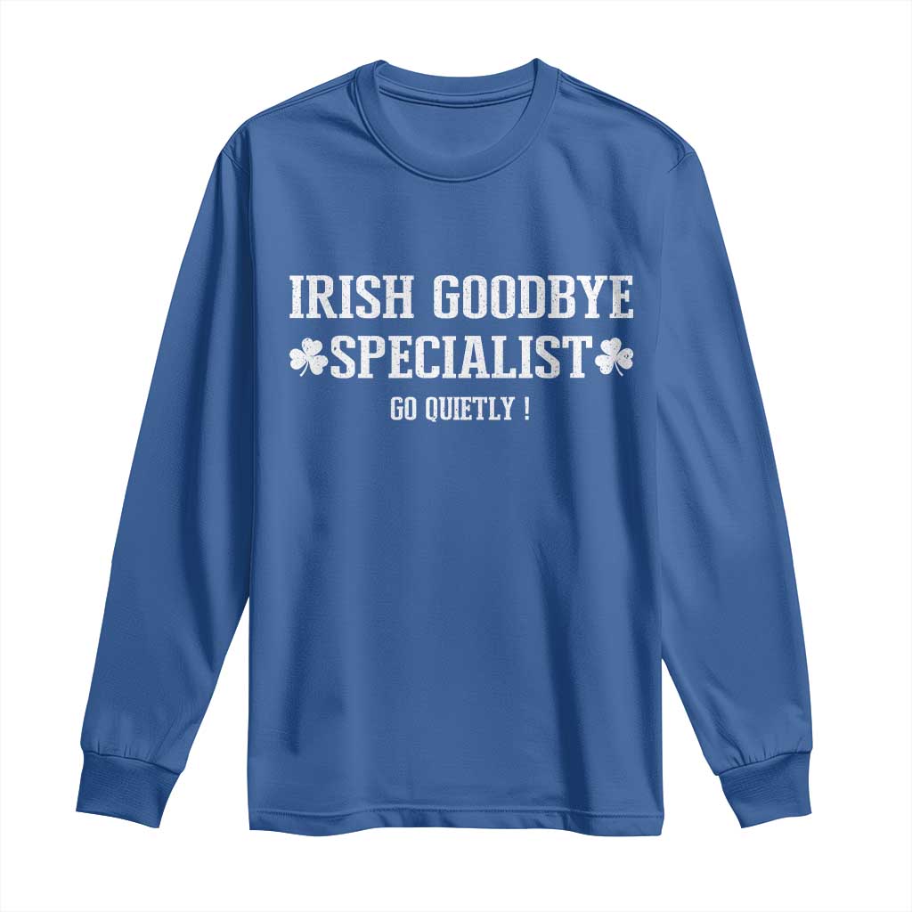 Funny Irish Goodbye Specialist Go Quietly Long Sleeve Shirt St Patricks Day Introvert Humor