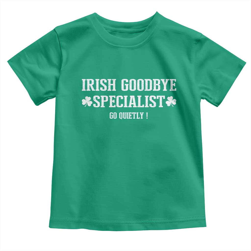Funny Irish Goodbye Specialist Go Quietly Toddler T Shirt St Patricks Day Introvert Humor