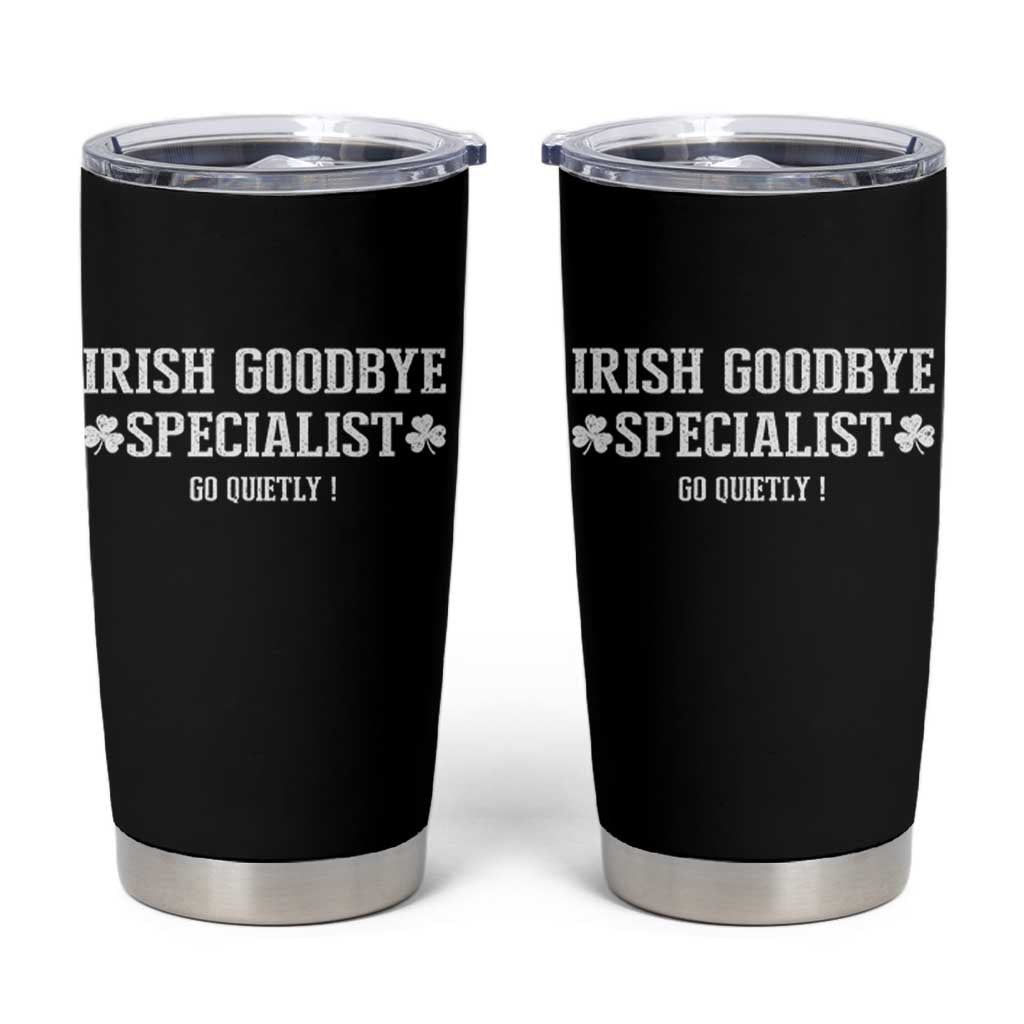 Funny Irish Goodbye Specialist Go Quietly Tumbler Cup St Patricks Day Introvert Humor