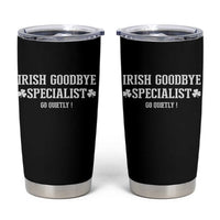 Funny Irish Goodbye Specialist Go Quietly Tumbler Cup St Patricks Day Introvert Humor
