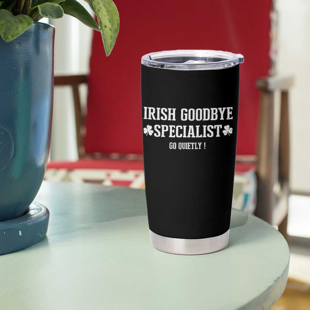Funny Irish Goodbye Specialist Go Quietly Tumbler Cup St Patricks Day Introvert Humor