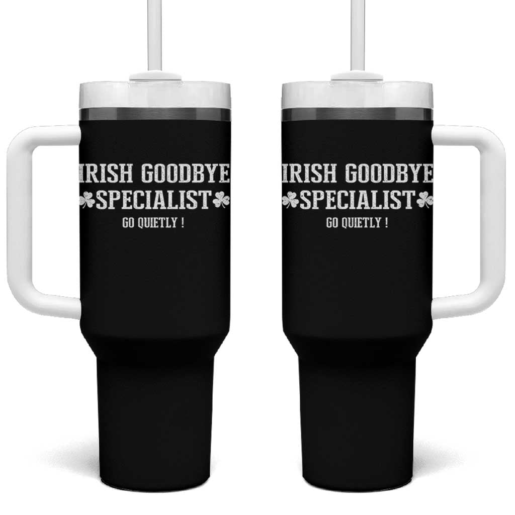 Funny Irish Goodbye Specialist Go Quietly Tumbler With Handle St Patricks Day Introvert Humor