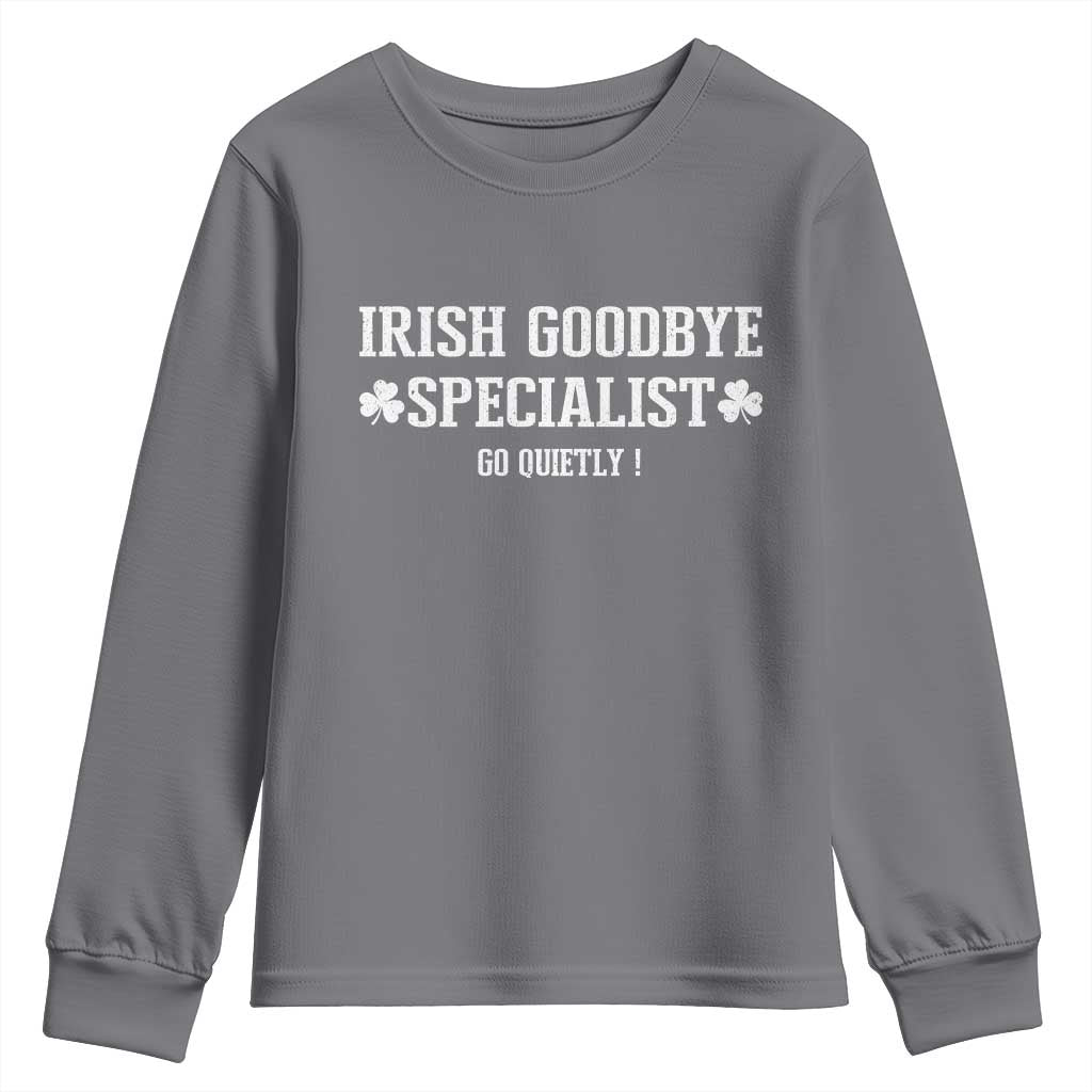Funny Irish Goodbye Specialist Go Quietly Youth Sweatshirt St Patricks Day Introvert Humor