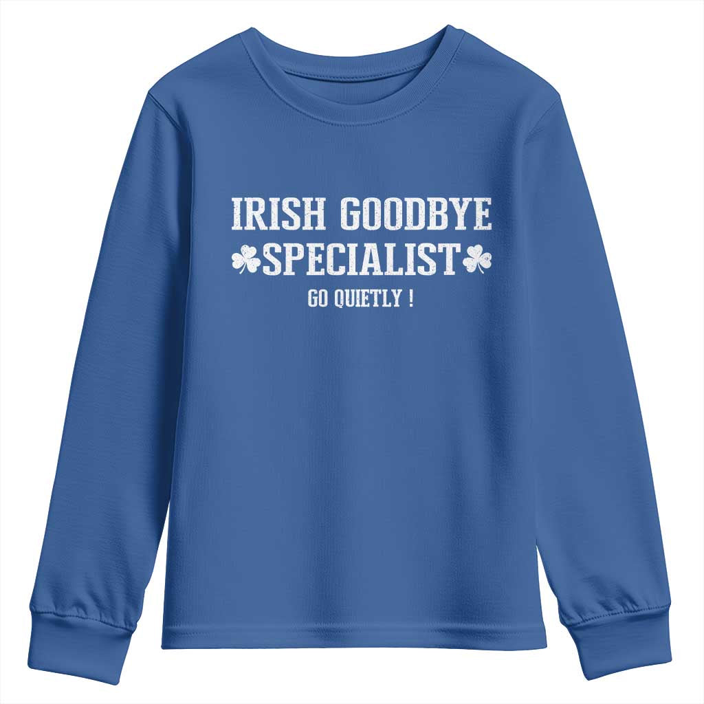 Funny Irish Goodbye Specialist Go Quietly Youth Sweatshirt St Patricks Day Introvert Humor