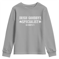 Funny Irish Goodbye Specialist Go Quietly Youth Sweatshirt St Patricks Day Introvert Humor