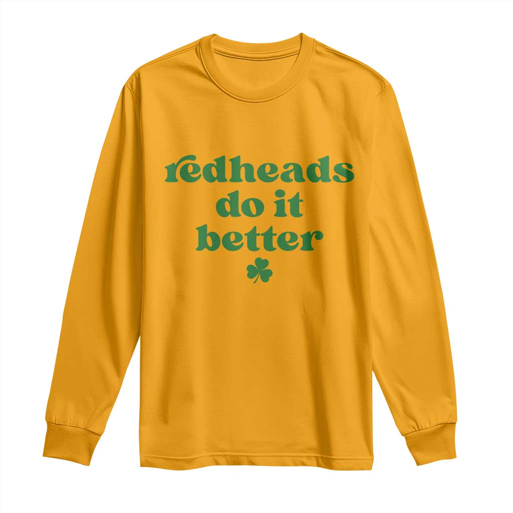 Redheads Do It Better Funny Irish Pride Long Sleeve Shirt St Patricks Day Ginger Humor