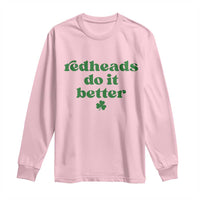 Redheads Do It Better Funny Irish Pride Long Sleeve Shirt St Patricks Day Ginger Humor