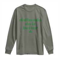 Redheads Do It Better Funny Irish Pride Long Sleeve Shirt St Patricks Day Ginger Humor