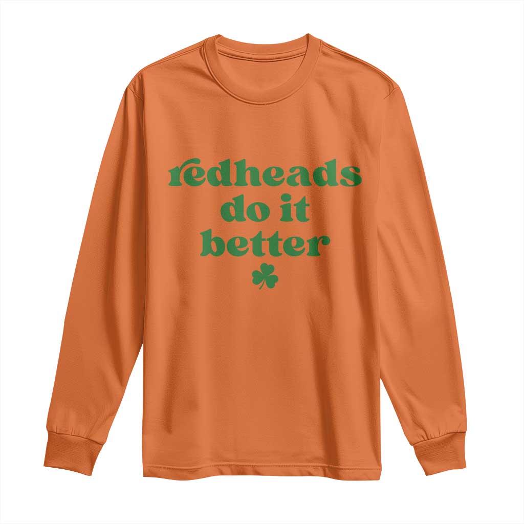 Redheads Do It Better Funny Irish Pride Long Sleeve Shirt St Patricks Day Ginger Humor