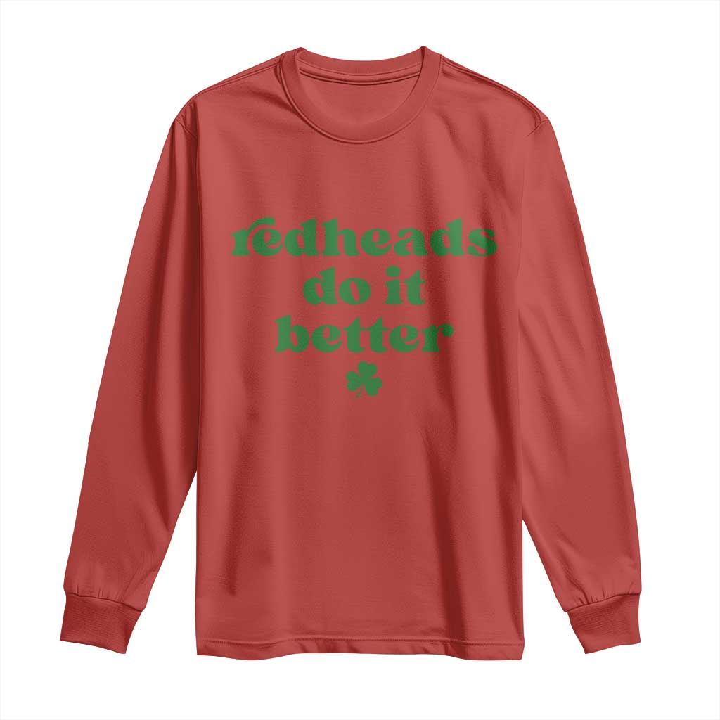 Redheads Do It Better Funny Irish Pride Long Sleeve Shirt St Patricks Day Ginger Humor