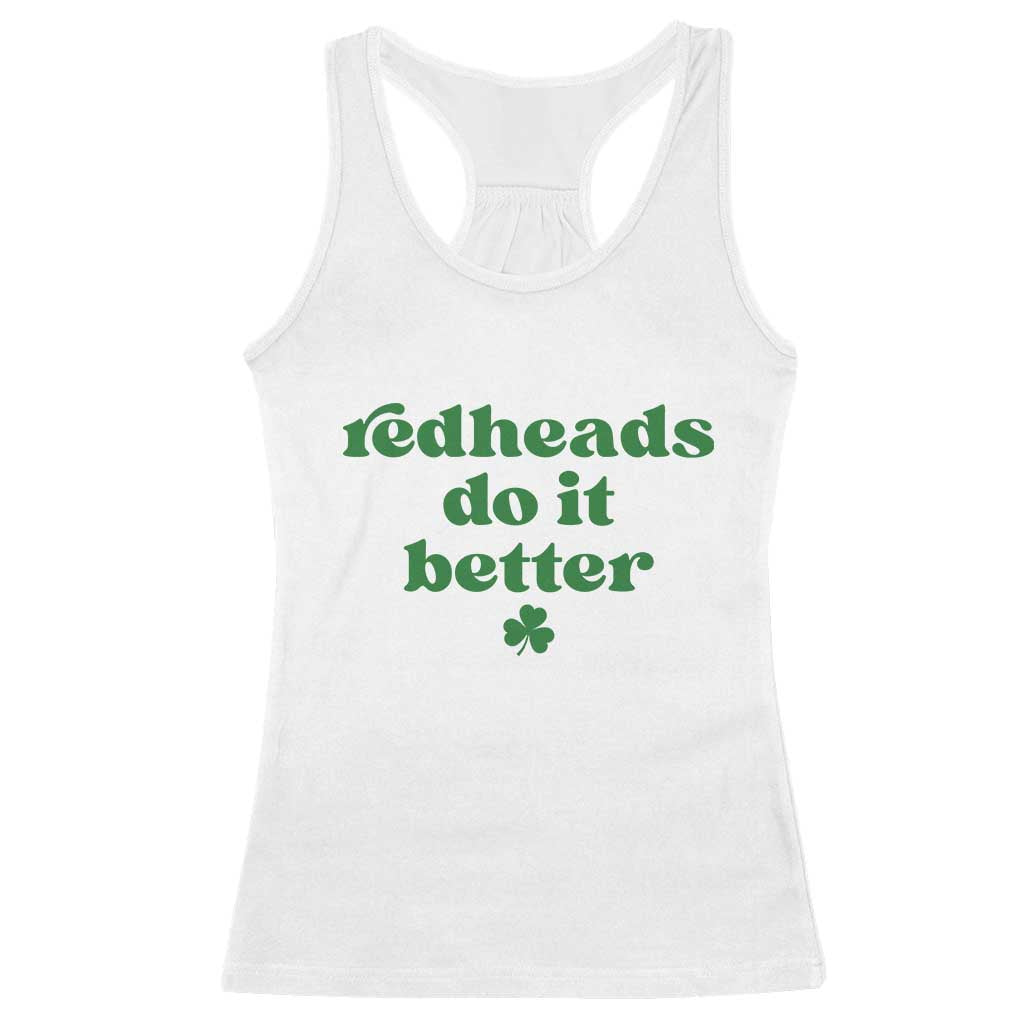 Redheads Do It Better Funny Irish Pride Racerback Tank Top St Patricks Day Ginger Humor