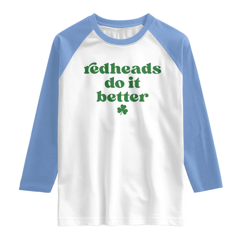 Redheads Do It Better Funny Irish Pride Raglan Shirt St Patricks Day Ginger Humor
